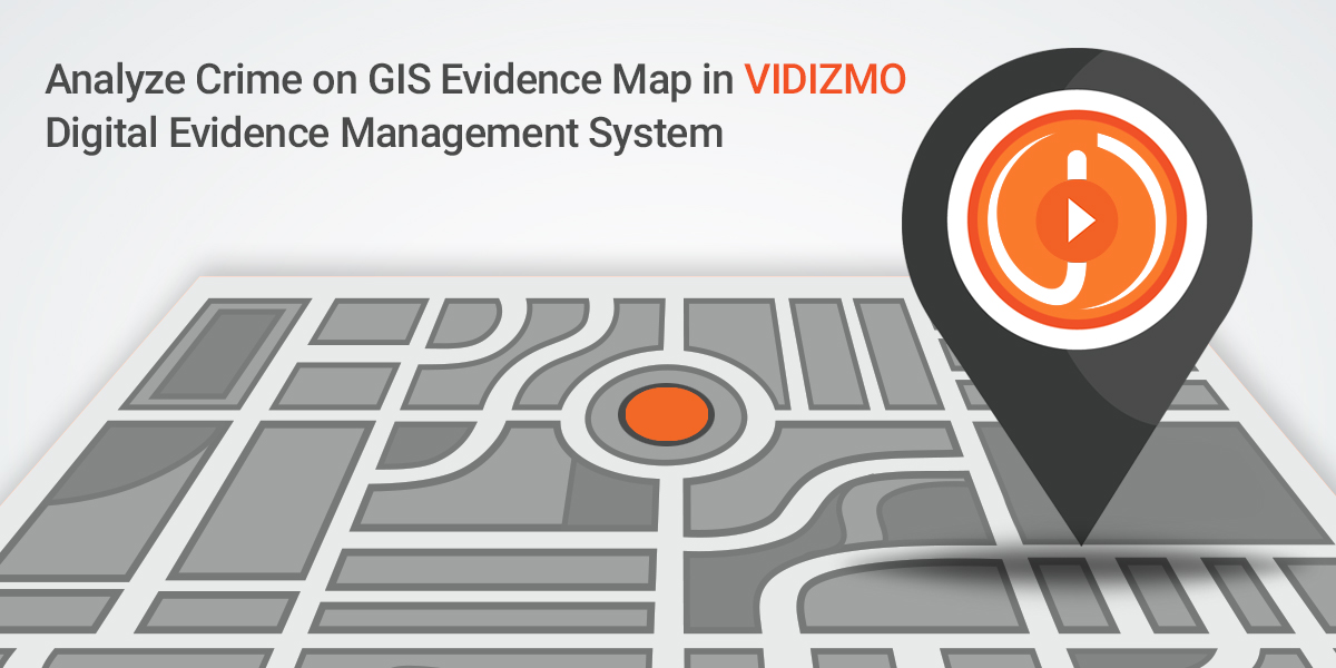 Crime Analysis with GIS mapping on VIDIZMO Digital Evidence Management