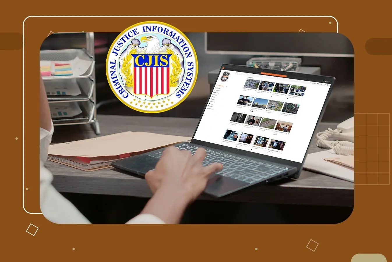 A law enforcement officer using Digital Evidence Management System to comply with Criminal Justice Information Services policy