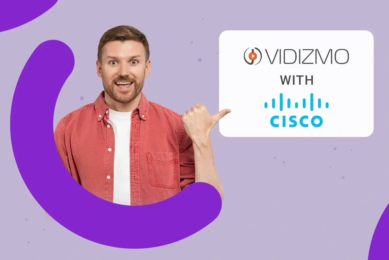 Man presenting VIDIZMO partnership with Cisco advertisement.