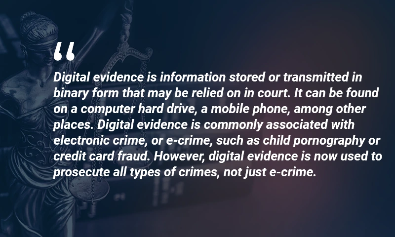 A quote about evidence, which justifies the need for Digital Evidence Management systems